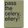 Pass The Celery, Ellery! by Jeff Fisher