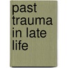 Past Trauma in Late Life by Mary Marshall