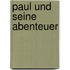 Paul Und Seine Abenteuer