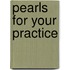 Pearls for Your Practice