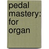 Pedal Mastery: For Organ door Joyce Jones