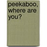 Peekaboo, Where Are You? by Georgie Birkett