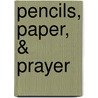 Pencils, Paper, & Prayer door Matt Stephen