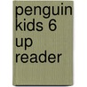 Penguin Kids 6 Up Reader door Coleen Degnan-Veness