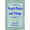 People Places And Things by Ronald Williams
