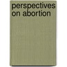 Perspectives On Abortion by Paul Sachdev