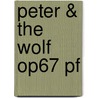 Peter & The Wolf Op67 Pf door S. Prokofieff