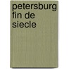 Petersburg Fin De Siecle door Mark D. Steinberg