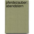 Pferdezauber: Abendstern