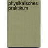 Physikalisches Praktikum by Wolfgang Schenk