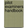 Pilot Examiners Handbook door Federal Aviation Administration