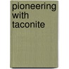 Pioneering with Taconite door Edward H. Davis