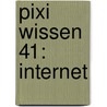 Pixi Wissen 41: Internet door Brigitte Hoffmann