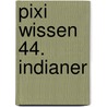 Pixi Wissen 44. Indianer door Monika Wittmann