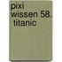 Pixi Wissen 58.  Titanic