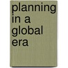 Planning In A Global Era door Yvonne Rydin