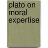 Plato on Moral Expertise door Rod Jenks