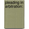Pleading In Arbitration: door Steven P. Walker