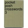 Pocket Posh Crosswords 3 by The Puzzle Society