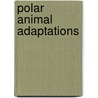 Polar Animal Adaptations door Lisa J. Amstutz