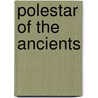 Polestar Of The Ancients door John O. Hayden