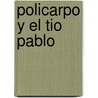 Policarpo y El Tio Pablo by Poli DeLano