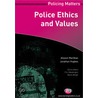 Police Ethics And Values door Peter W. Neyroud