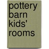 Pottery Barn Kids' Rooms by Margaret Sabo Wills