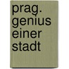 Prag. Genius einer Stadt by Michael Ladwein