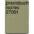 Praxisbuch Iso/iec 27001