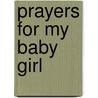 Prayers For My Baby Girl by Angela Thomas