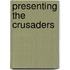 Presenting The Crusaders