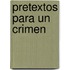 Pretextos Para un Crimen