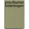 Preußischer Bilderbogen door Rainer Ehrt