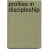 Profiles In Discipleship door Gregory Higgins