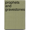 Prophets And Gravestones by William Tabbernee