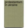 Protestantism In Ukraine by John McBrewster