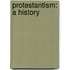 Protestantism: A History