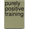 Purely Positive Training by Sheila Booth