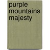 Purple Mountains Majesty by Sheila Lawrence