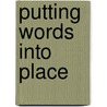 Putting Words Into Place by Frederick Nellist