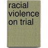 Racial Violence On Trial by Christopher Waldrep