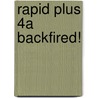 Rapid Plus 4a Backfired! door Dee Reid
