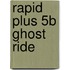 Rapid Plus 5b Ghost Ride