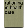 Rationing In Health Care by Suzanne Robinson