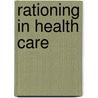 Rationing In Health Care door Suzanne Robinson