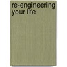 Re-engineering Your Life door Nanette Turner