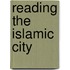 Reading The Islamic City