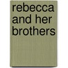 Rebecca And Her Brothers by Gloria Schrager