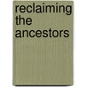 Reclaiming The Ancestors door Frederick Matthew Wiseman